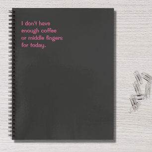 Funny Quote I Don't Have Enough Coffee For Today Notizblock