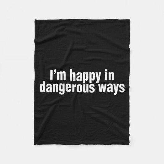 Funny Quote Im Happy In Dangerous Ways  Fleecedecke (Vorderseite)