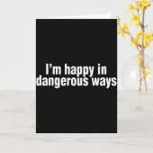 Funny Quote Im Happy In Dangerous Ways  Karte (Gelbe Blume)