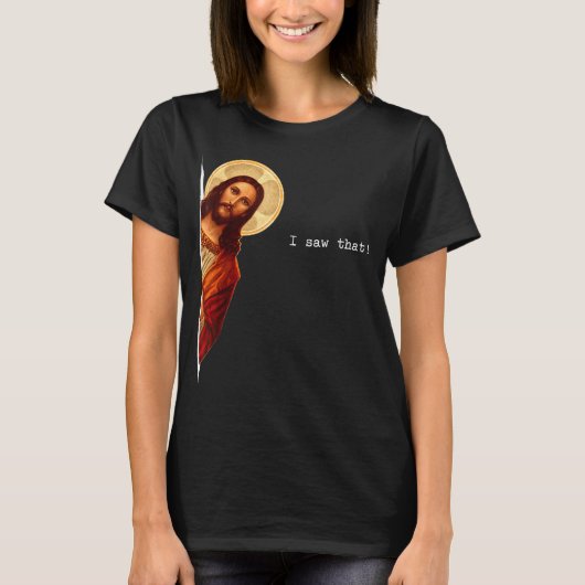 Funny Quote Jesus Meme I Saw That Christian Gift  T-Shirt (Vorderseite)