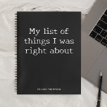 Funny Quote List Dinge richtig über Notebook Notizblock<br><div class="desc">Funny Zitat Meine Liste von Dingen,  über die ich recht hatte.</div>