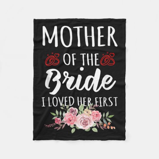 Funny Quote Mother Of The Bride I Loved Her First  Fleecedecke (Vorderseite)