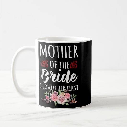 Funny Quote Mother Of The Bride I Loved Her First Kaffeetasse (Links)