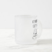 Funny Quote Mug- Frosted Glass Mattglastasse (VorderseiteRechts)