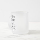 Funny Quote Mug- Frosted Glass Mattglastasse (Vorderseite Links)