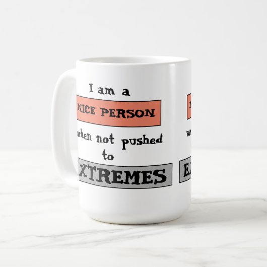 Funny Quote Nice Not Pushed To Extremes Kaffeetasse (Vorderseite Links)