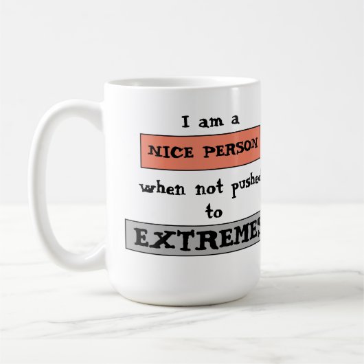 Funny Quote Nice Not Pushed To Extremes Kaffeetasse (Links)