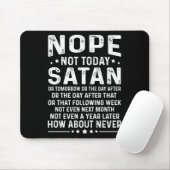 Funny Quote Nope Not Today Satan Never Graphic Lon Mousepad (Mit Mouse)