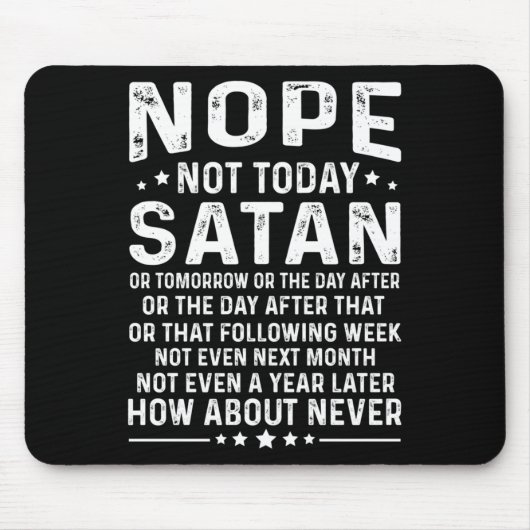 Funny Quote Nope Not Today Satan Never Graphic Lon Mousepad (Vorne)