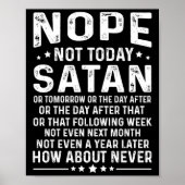 Funny Quote Nope Not Today Satan Never Graphic Lon Poster (Vorne)