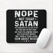 Funny Quote Nope Not Today Satan Never Graphic Mousepad (Mit Mouse)