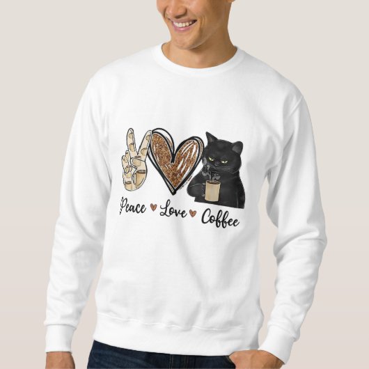 Funny Quote Peace Liebe Coffee Design Geschenk Kaf Sweatshirt (Vorderseite)