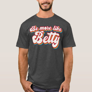 Funny Quote Retro Geschenk Vintag Sei mehr wie Bet T-Shirt
