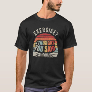 Funny Quote Retro Übung Ich dachte, Sie haben gesa T-Shirt