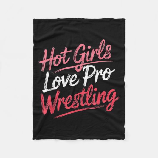 Funny Quote Saying Hot Girls Love Pro Wrestling Fu Fleecedecke (Vorderseite)