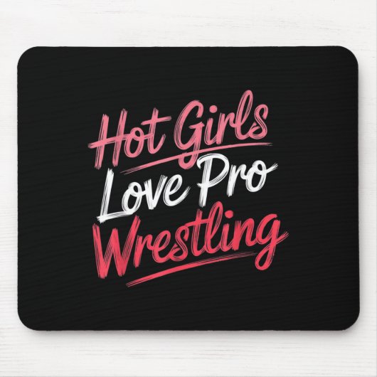 Funny Quote Saying Hot Girls Love Pro Wrestling Fu Mousepad (Vorne)
