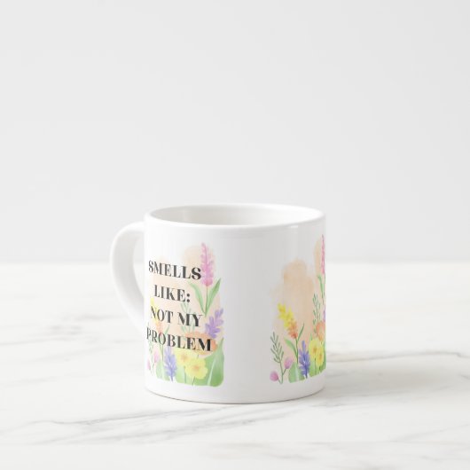 Funny Quote “Smells Like Not My Problem” Gift Espressotasse (Vorderseite Links)