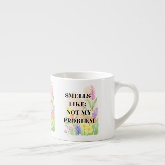 Funny Quote “Smells Like Not My Problem” Gift Espressotasse (Rechts)