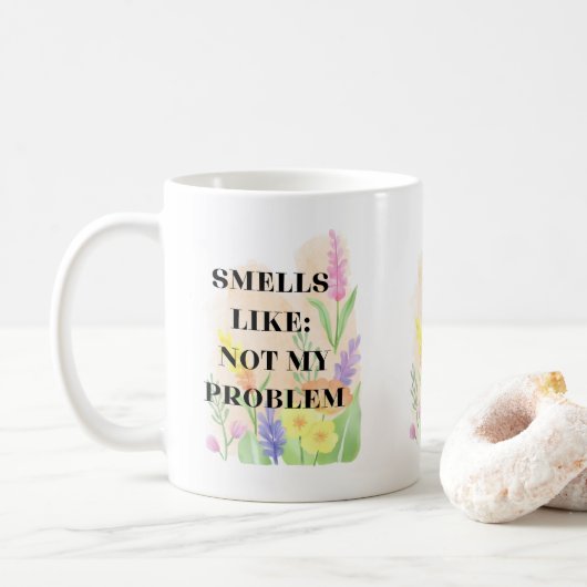 Funny Quote “Smells Like Not My Problem” Gift Kaffeetasse (Mit Donut)