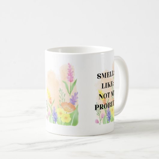 Funny Quote “Smells Like Not My Problem” Gift Kaffeetasse (VorderseiteRechts)