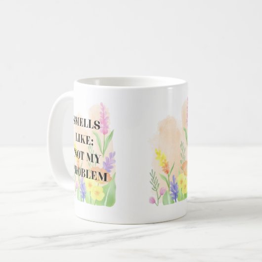 Funny Quote “Smells Like Not My Problem” Gift Kaffeetasse (Vorderseite Links)