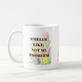 Funny Quote “Smells Like Not My Problem” Gift Kaffeetasse (Links)