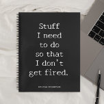 Funny Quote Stuff zu machen, um Feuer zu bekommen Notizblock<br><div class="desc">Funny Zitat Ich muss es tun,  damit ich nicht gefeuert werde.</div>