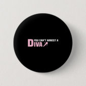 Funny Quote You Can't Arrest A Diva Button (Vorderseite)