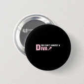 Funny Quote You Can't Arrest A Diva Button (Vorne & Hinten)