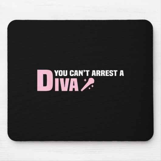 Funny Quote You Can't Arrest A Diva Mousepad (Vorne)