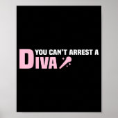 Funny Quote You Can't Arrest A Diva  Poster (Vorne)