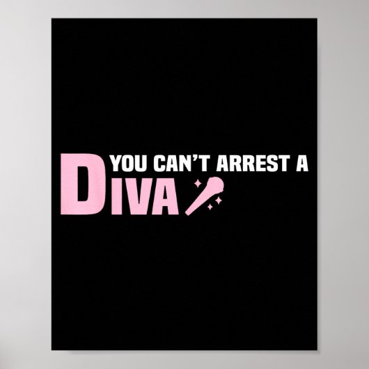 Funny Quote You Can't Arrest A Diva  Poster (Vorne)