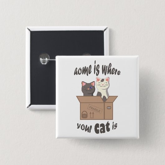 Funny quote Zuhause ist, wo Ihre Katze ist Button (Vorne & Hinten)