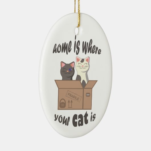 Funny quote Zuhause ist, wo Ihre Katze ist Keramik Ornament (Rechts)