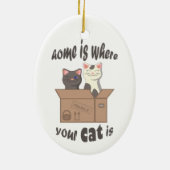 Funny quote Zuhause ist, wo Ihre Katze ist Keramik Ornament (Hinten)