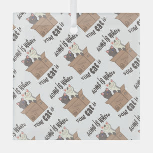 Funny quote Zuhause ist, wo Ihre Katze ist Ornament Aus Glas
