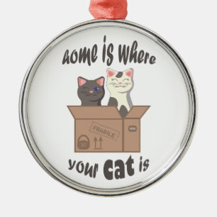 Funny quote Zuhause ist, wo Ihre Katze ist Ornament Aus Metall