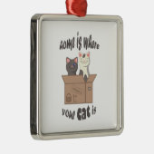 Funny quote Zuhause ist, wo Ihre Katze ist Ornament Aus Metall (Rechts)