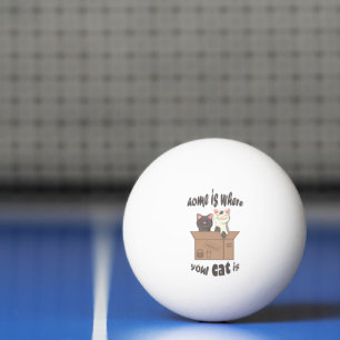 Funny quote Zuhause ist, wo Ihre Katze ist Tischtennisball