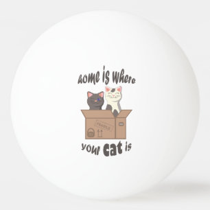 Funny quote Zuhause ist, wo Ihre Katze ist Tischtennisball
