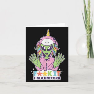 Funny Quotes Alien Unicorn F Word Im A Unicorn Gra Karte