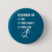 Funny Quotes Dishonor On Your Cow S Button (Vorderseite)