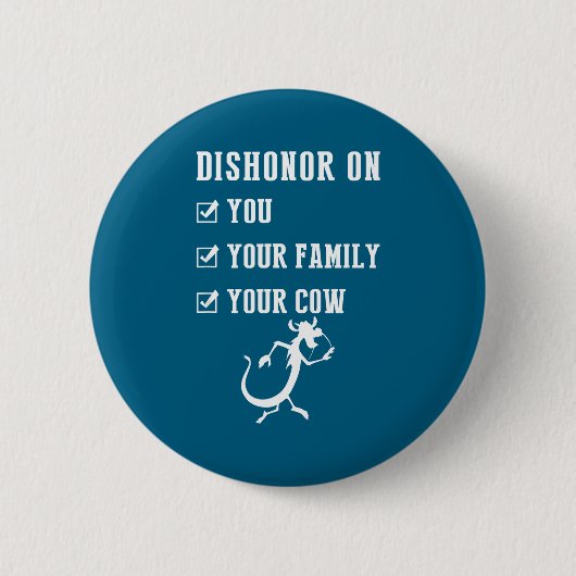 Funny Quotes Dishonor On Your Cow S Button (Vorderseite)