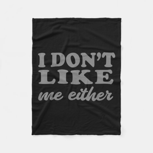 Funny Quotes I Don't Like Me Either Sarcastic Gift Fleecedecke (Vorderseite)