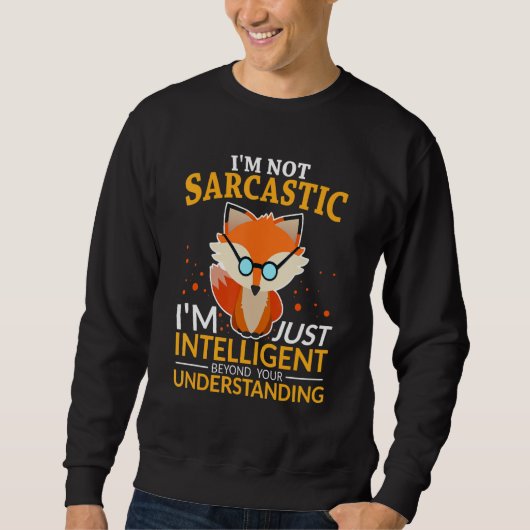 Funny Quotes Ich bin nicht sarkastisch, ich bin nu Sweatshirt (Vorderseite)