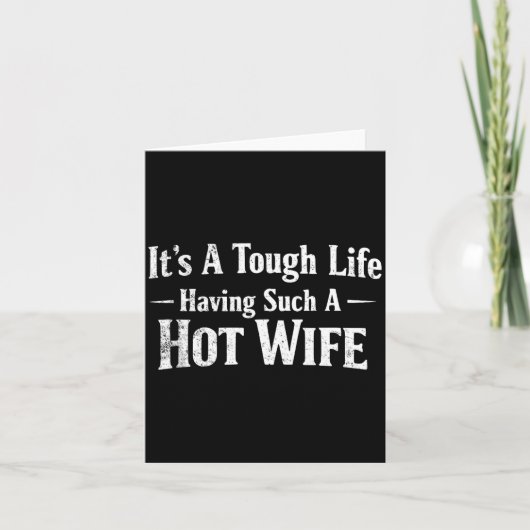 Funny Quotes It’s A Tough Life Having Such A Hot W Karte (Vorderseite)