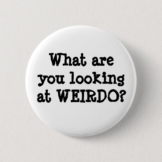 Funny Quotes Spaß Weirdo Schaltfläche Button (Vorderseite)