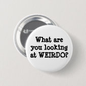 Funny Quotes Spaß Weirdo Schaltfläche Button (Vorne & Hinten)