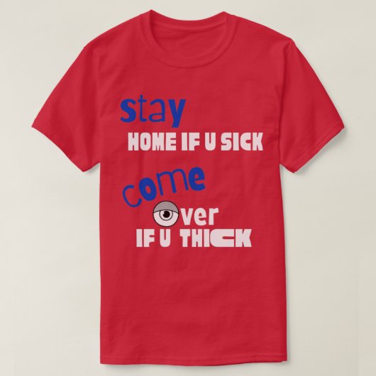 Funny quotStay Zuhause, wenn U Sick kommen, wenn U T-Shirt (Design vorne)