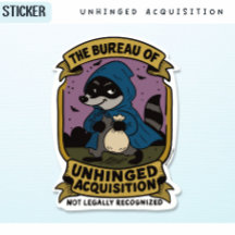 Funny Raccoon, Bureau of Unhinged Aquisition